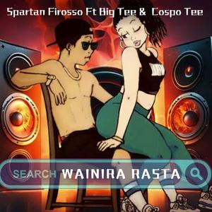 Wainira Rasta (feat. Spartan Firosso, Big Tee & Cospo Tee)