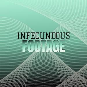 Infecundous Footage