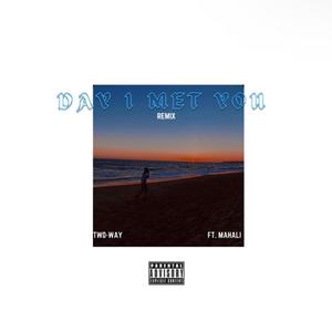 Day I Met You (feat. Mahali) (Remix)