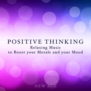 Positive Thinking - Relaxing Music to Boost your Morale and your Mood