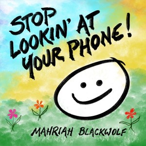 Stop Lookin' At Your Phone!