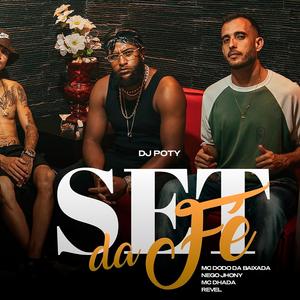 Set da Fé (feat. MC Dodô da Baixada, Nego Jhony, MC Dhada, Revel & DJ Poty)