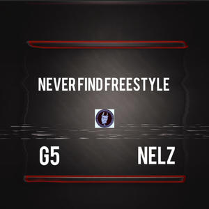 Never Find Freestyle (feat. Nelz) (Explicit)