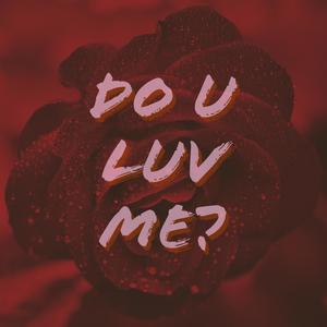 DO U LUV ME? (Explicit)