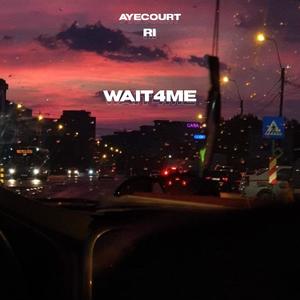 wait4me (Explicit)