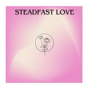 Steadfast Love