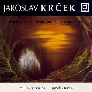 Krček: Symphony No. 2, Testamenti, Three Songs of Love