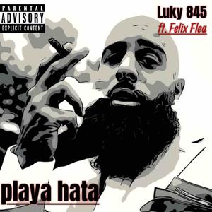 Playa Hata (feat. Felix Flea) (Explicit)