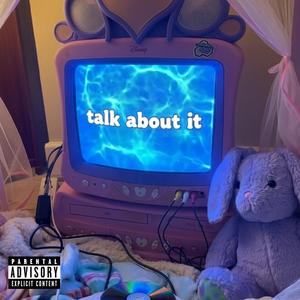 talk about it (Explicit)