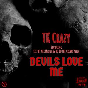 Devils Love Me(feat. Lex The Hex Master & Crowd Killa) (Explicit)