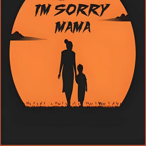 I'm sorry mama