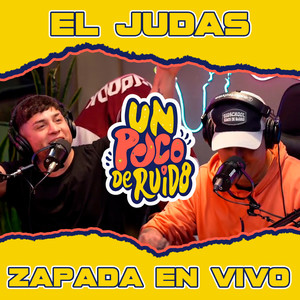 EL JUDAS / Zapada EN VIVO en UN POCO DE RUIDO!