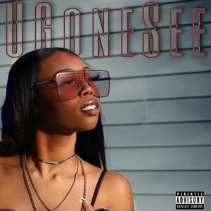 U Gone See (Explicit)