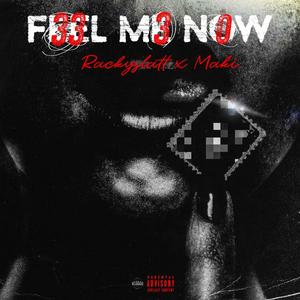 F33L M3 N0W (feat. Ma Ki) (Explicit)