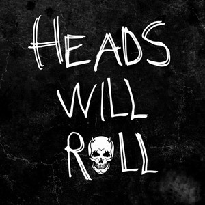 Heads Will Roll