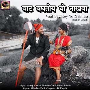 Vaat Baghtoy Yo Nakhwa (feat. Dj Umesh)