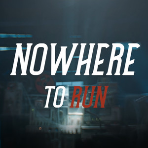 《NOWHERE TO RUN》