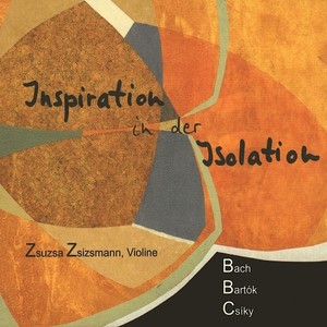 Inspiration in der Isolation (J. S. Bach - Bartók - Csiky)