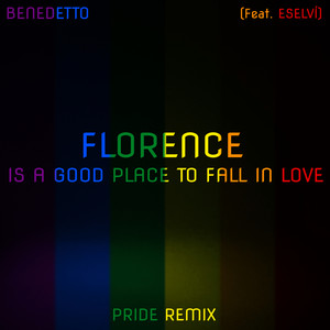 Florence Is a Good Place to Fall In Love (Pride Remix) [Explicit]