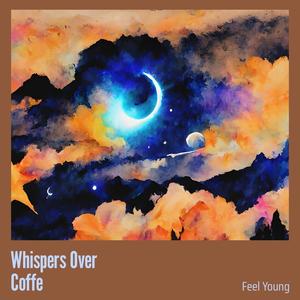 Whispers Over Coffe