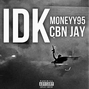 IDK (feat. CBN Jay) [Explicit]