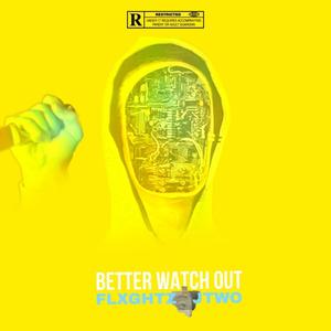 Better Watch Out (feat. Flxghtz) [Explicit]