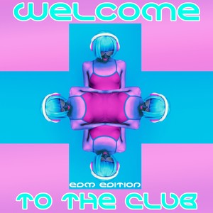 Welcome to the Club (Edm Edition)