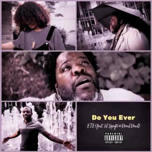 Do You Ever (feat. Dreal Drail & Lil Spryte) (Explicit)