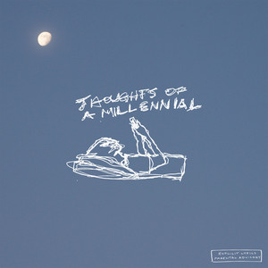 Thoughts of a Millennial (Explicit)