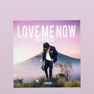 Love me now (Explicit)