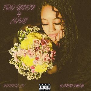 Too Busy 4 Love (Explicit)