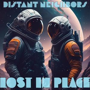 Distant Neighbors (Lost in Place) [Explicit]