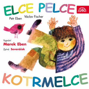 Eben, Fischer: Elce pelce kotrmelce