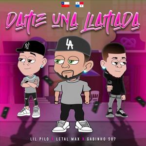 Dame una llamada (feat. Lil'Pilo & LETALMAX 12Y28) (Explicit)