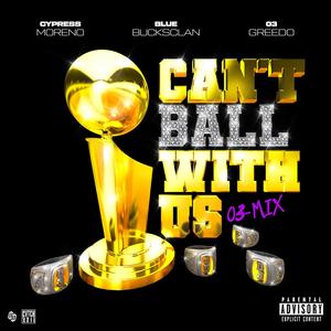 Can't Ball With Us (03-Mix|Explicit)