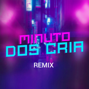 Minuto Dos Cria Remix (Explicit)