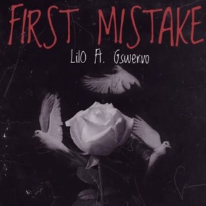 First Mistake LilO (feat. Gswervo) (Explicit)