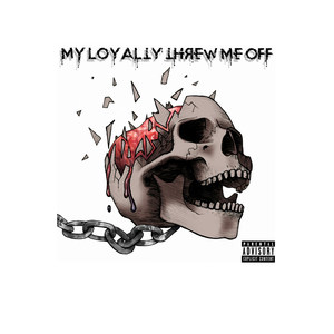 My Loyalty Threw Me Off (Explicit)