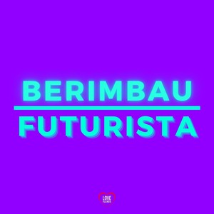 Berimbau Futurista (Explicit)