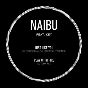 Just Like You (Ulrich Schnauss Ethereal 77 Remix) / Play with Fire (Naibu's Autumn Remix)