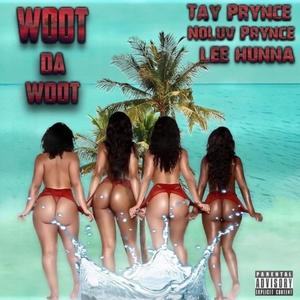 WOOT DA WOOT (feat. No Luvv Prynce & Tay Prynce) [Explicit]