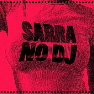 SARRA NO DJ (Explicit)