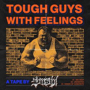 Tough Guys With Feelings (Explicit)