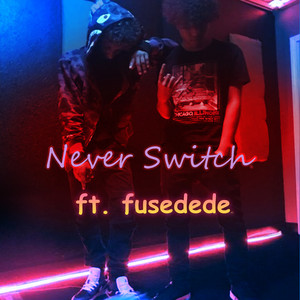 Never Switch (Explicit)