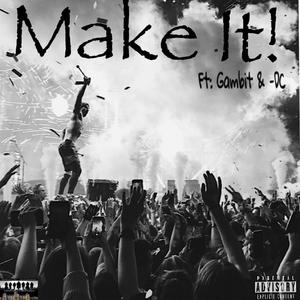 Make It! (feat. Gambit) [Explicit]