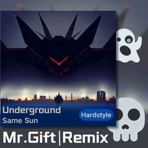 Underground(Mr.Gift Remix)