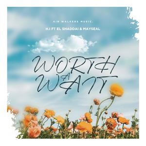 WORTH A WAIT (feat. El Shaddai & Mayseal)
