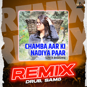 Chamba Aar Ki Nadiya Paar (Remix)