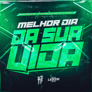 Melhor Dia da Sua Vida (Explicit)