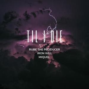 Til I Die(feat. Iron Will & Miquel)